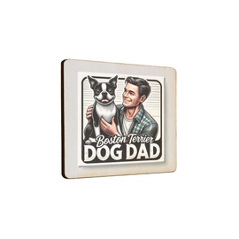 Wooden Fridge Magnet - Boston Terrier Dog Dad Design, Cute Animal Magnet for Dog Lovers (mag-kf25-462)