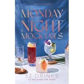 Monday Night Mocktails: 52 Drinks to Welcome the Week (Cheers to the Week)