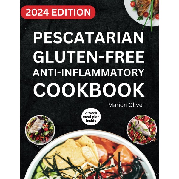 Pescatarian Gluten-Free Anti-Inflammatory Cookbook: Complete Veggies & Fish Pescatarian Diet