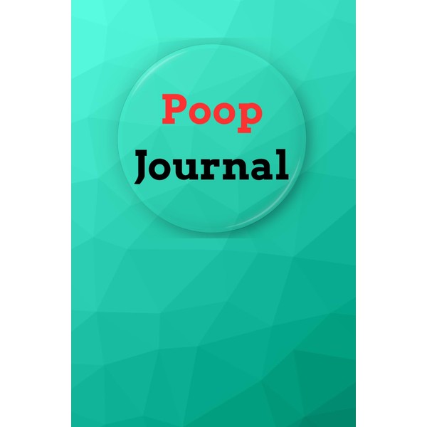 Poop Journal: 122 Pages, For Anyone Who Wants To Track