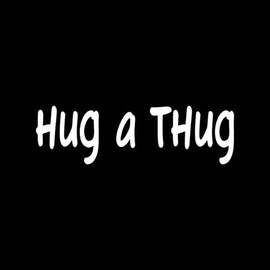 HUG A THUG Sticker Funny Cute Parody Vinyl Decal Peace Love God Equal Crime War - Die cut vinyl decal for windows, cars, trucks, tool boxes, laptops, MacBook - virtually any hard, smooth surface