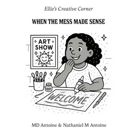 Ellie's Creative Corner: When the Mess Made Sense