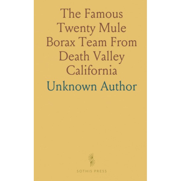 The Famous Twenty Mule Borax Team From Death Valley California