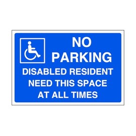 No parking disabled resident need this space at all times - parking signs - 1.2mm Rigid plastic for indoor/outdoor usage (300mm x 200mm) Viewing Distance within 7m.