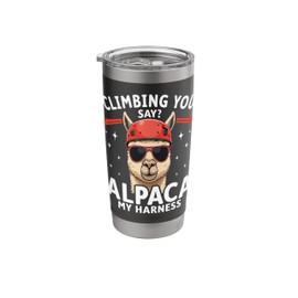 Alpaca My Harness Fun Rock Climbing "Climbing You Say?" Stainless Steel Insulated Tumbler