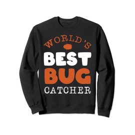 World's Best Bug Catcher Butterfly Mosquito Ladybug Bee Ants Sweatshirt