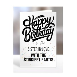 Funny, Joke, Happy Birthday Card for Sister In Love, gifts for girl, girls, boy, boys, her, him, male, female, presents for women, men, with the stinkiest farts, A5-183_181