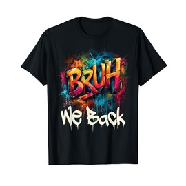 Bruh We Back To School First Day Of Boys Kids Girls Teens T-Shirt