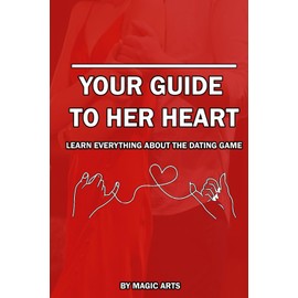 Your Guide to her heart: Learn everything about the Dating Game