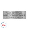 Please Do Not Flush Paper Towels Or Feminine Products in