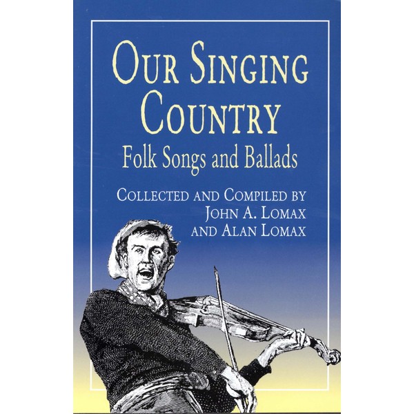 Our Singing Country: Folk Songs and Ballads
