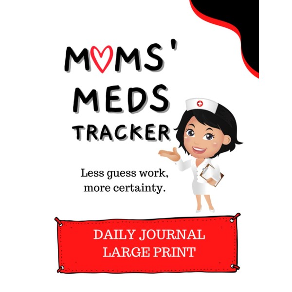 Moms' Meds Tracker: Daily Medication Large Print Journal