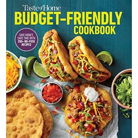 Taste of Home Budget-Friendly Cookbook: 220+ recipes that cut costs, beat the clock and always get thumbs-up approval (Taste of Home Quick & Easy)