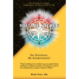 You Are Source: 18 True Stories Revealing Effortless Enlightenment That Changes Everything