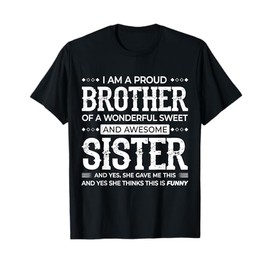I Am A Proud Brother Of A Wonderful Sweet And Awesome Sister T-Shirt