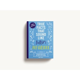 True Facts That Sound Like Bull$#*t: Pop Culture