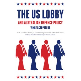 The US Lobby and Australian Defence Policy