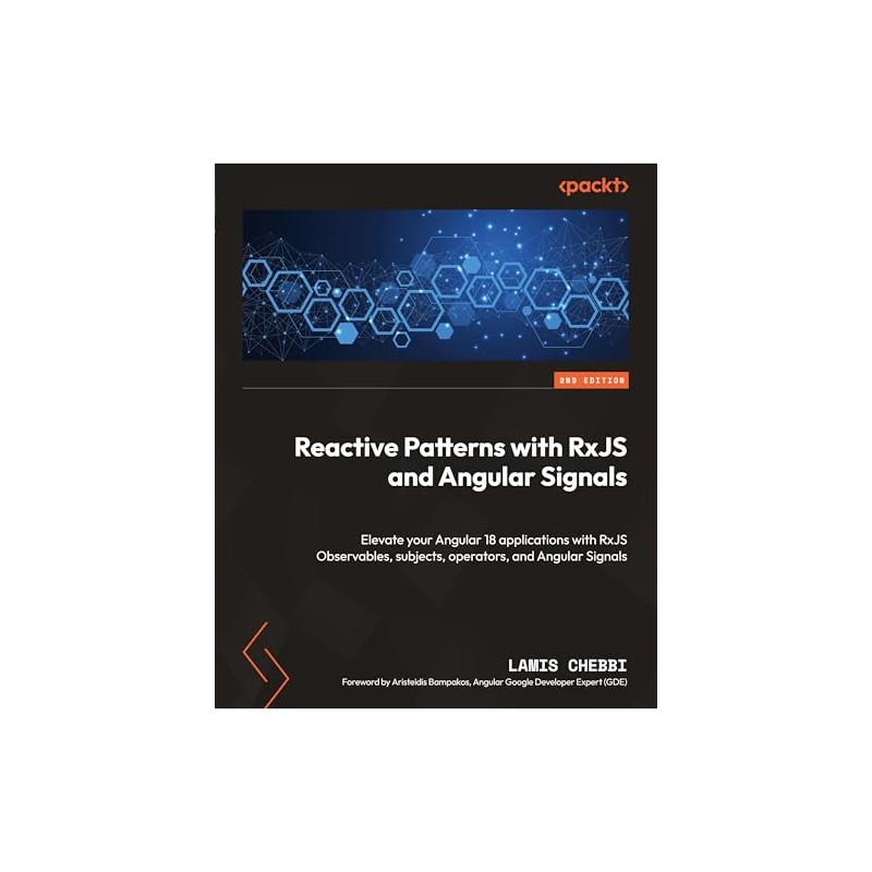 Reactive Patterns with RxJS and Angular Signals - Second Edition:
