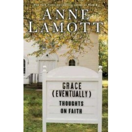 Grace (Eventually): Thoughts on Faith - Hardcover By Lamott, Anne - GOOD