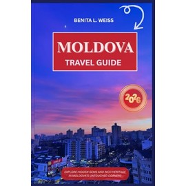 MOLDOVA TRAVEL GUIDE 2026: EXPLORE HIDDEN GEMS AND RICH HERITAGE IN MOLDOVA’S UNTOUCHED CORNERS