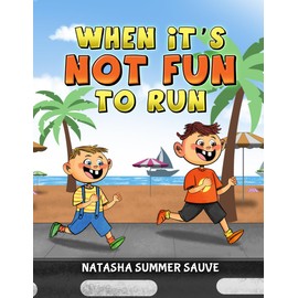 WHEN IT'S NOT FUN TO RUN