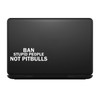 Bargain Max Decals Ban Stupid People Not Pitbulls Sticker Decal