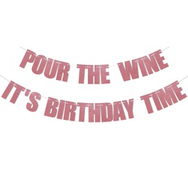 Pour The Wine It's Birthday Time Banner - Wine Birthday Party Decorations, It's Wine Time, Adult Birthday Party Decorations Rose Gold Glitter
