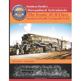 Southern Pacific's Streamlined Articulateds: The Iconic AC-9 Class (Railroads)