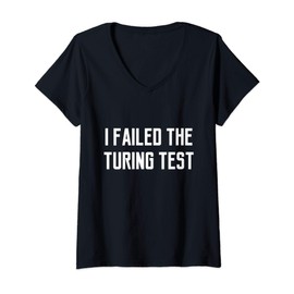 Womens I Failed The Turing Test Computer Funny Quote Gift Saying V-Neck T-Shirt
