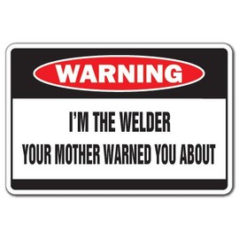 I'm The Welder Warning Decal Mother Metal fix spot Torch Weld Metal
