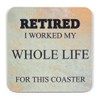 Retirement Gift Novelty Coaster - Fun Message and Unique Design