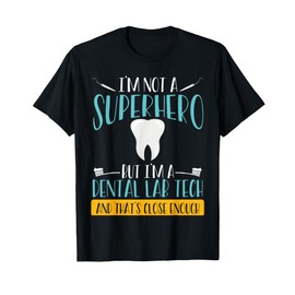 I'm A Dental Lab Tech Orthodontic Dental Lab Technician T-Shirt