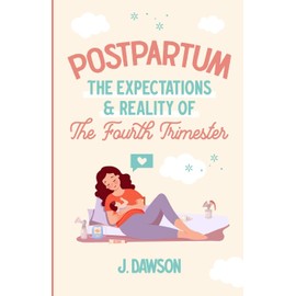 Postpartum: The Expectations & Reality of the Fourth Trimester