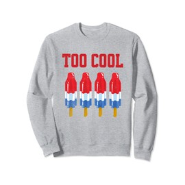 Too Cool Summer Bomb Rocket Pop Red White And Blue Popsicle Sweatshirt