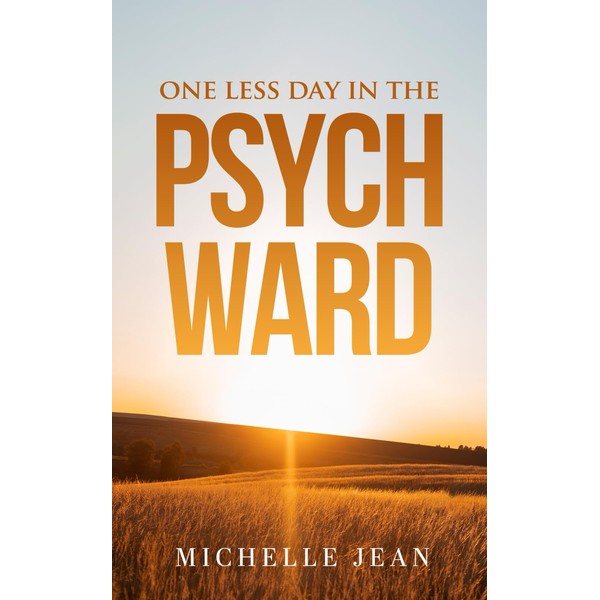 One Less Day in the Psych Ward