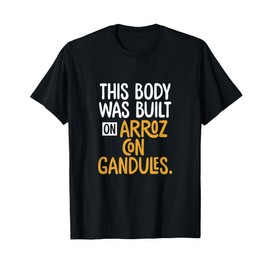 This Body Was Built On Arroz Con Gandules | Puerto Rico Gift T-Shirt