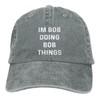 Im Bob Doing Bob Things Hat for Men Dad Hat