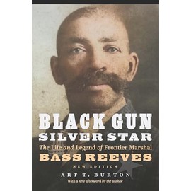 Black Gun, Silver Star: The Life and Legend of Frontier Marshal Bass Reeves (Race and Ethnicity in the American West)
