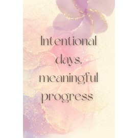 Intentional Days, Meaningful Progress: A Dreamy Dot Grid Journal for Mindful Planning & Soft Focus- designed for women