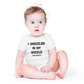 AW Fashions I Shizzled In My Dizzle, For Rizzle Baby Bodysuit Newborn Apparel Outfit for Boys or Girls (6 Months, White)