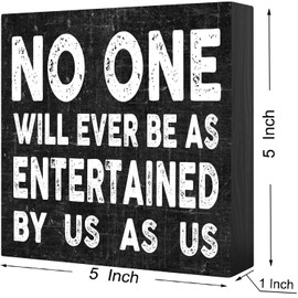 Funny "No One Will Ever Be As Entertained By Us As Us" Office Sign - Sarcastic Team Culture Wood Block Plaque - Coworker or Boss Gift for Desk, Cubicle, Shelf - Rustic Office Decor (5x5 Inch)