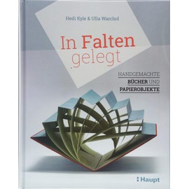 In Falten gelegt: Handgemachte Bücher und Papierobjekte