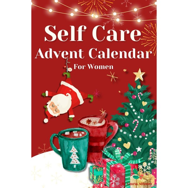 Self Care Advent Calendar For Women 2023: Undated Calendar/ Celebrate