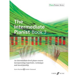 The Intermediate Pianist, Bk 3: An Intermediate-Level Piano Course Incorporating Repertoire, Technique, and Musicianship (Faber Edition: Piano Trainer Series, Bk 3)