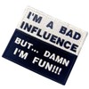 I'm A Bad Influence But, I'm Fun Embroidered mazikkute-puwappen
