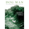 Dog Man: An Uncommon Life on a Faraway Mountain