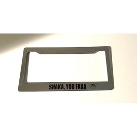 Shaka You Faka Hang Loose- Chrome Automotive License Plate Frame - Hawaiian Hawaii Style