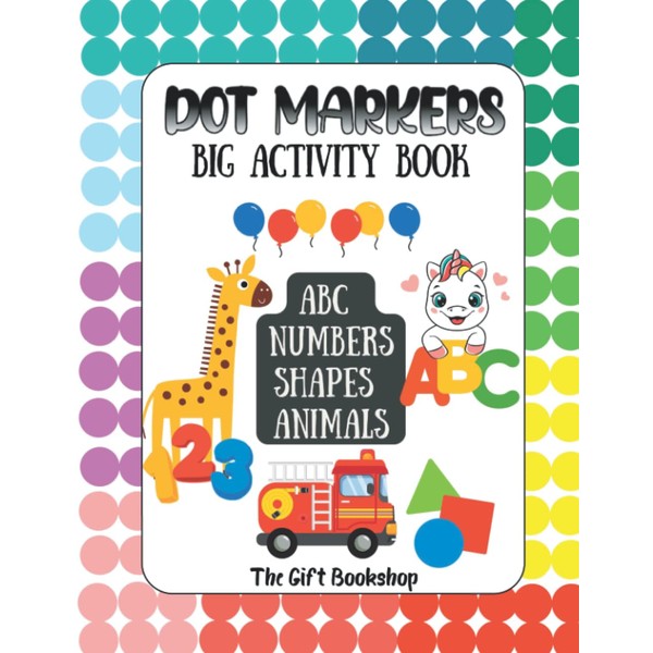 Dot Markers Big Activity Book ABC Numbers Shapes Animals: Do