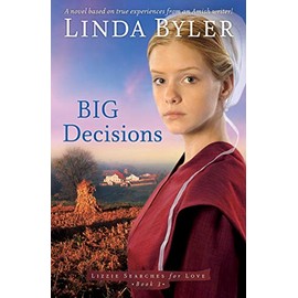 Big Decisions: A Novel Based On True Experiences From An Amish Writer! (Lizzie Searches for Love)