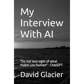 My Interview With AI: "Do not lose sight of what makes you human" - ChatGPT